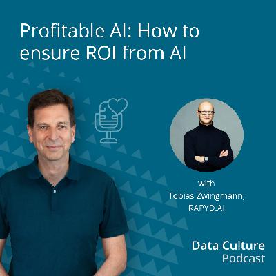 Profitable AI: How to ensure ROI from AI – with Tobias Zwingmann, RAPYD.AI Profitable AI: How to ensure ROI from AI – with Tobias Zwingmann, RAPYD.AI