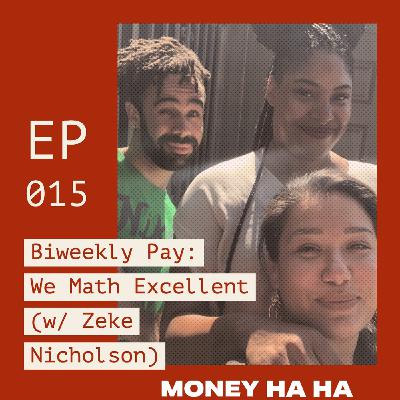 (015) Biweekly Pay: We Math Excellent (w/ Zeke Nicholson)