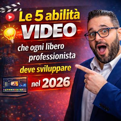 Le 5 abilità video che ogni libero professionista deve sviluppare nel 2026 Le 5 abilità video che ogni libero professionista deve sviluppare nel 2026