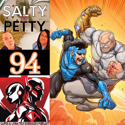 Salty & Petty Ep #94: Invincible Season 3 Finale