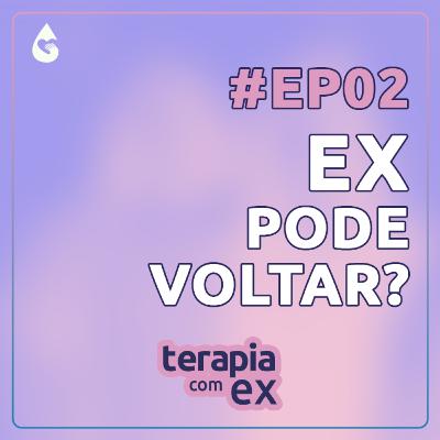 Ex-namorados podem voltar a ficar juntos?