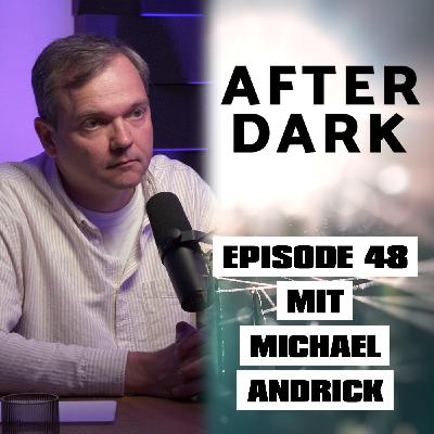 AFTER DARK mit MICHAEL ANDRICK AFTER DARK mit MICHAEL ANDRICK