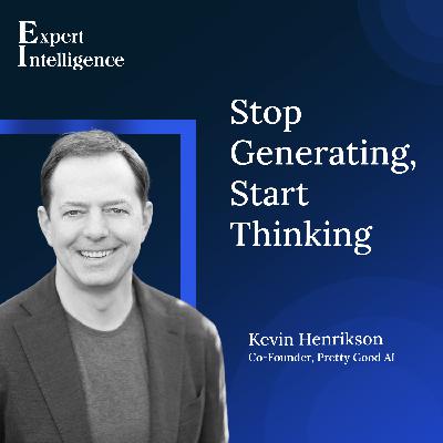 Stop Generating, Start Thinking with Kevin Henrikson