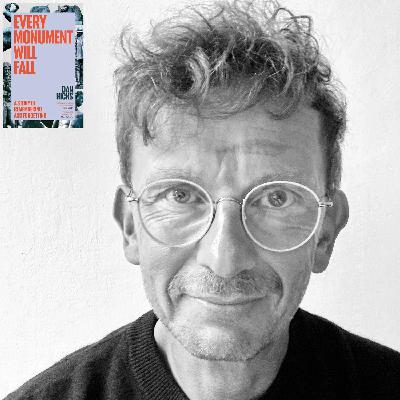 Every Monument Will Fall - DAN HICKS Explores Remembering & Forgetting