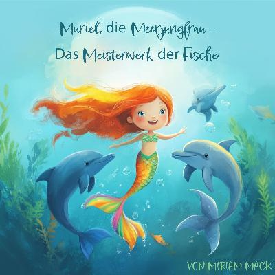 Muriel die Meerjungfrau: Das Meisterwerk der Fische