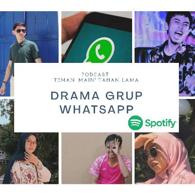 Teman 'Main' Tahan Lama, Episode 7 : Drama Grup WhatsApp Teman 'Main' Tahan Lama, Episode 7 : Drama Grup WhatsApp
