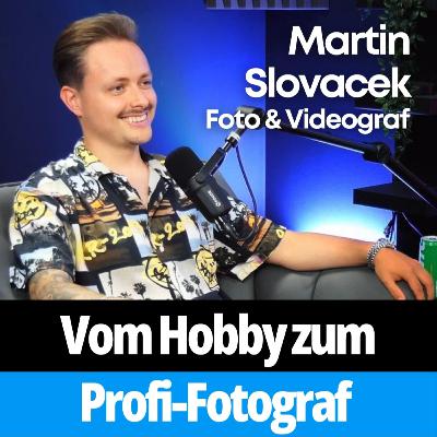 Vom Hobby zum hauptberuflichen Foto- & Videograf (Martin Slovacek (Stein)) #013 Vom Hobby zum hauptberuflichen Foto- & Videograf (Martin Slovacek (Stein)) #013