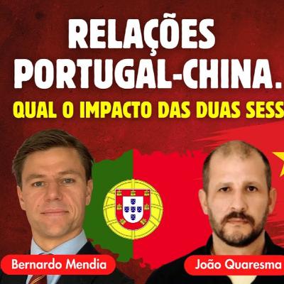 Relações Portugal-China - Qual impacto das 'duas sessões' para Portugal Relações Portugal-China - Qual impacto das 'duas sessões' para Portugal