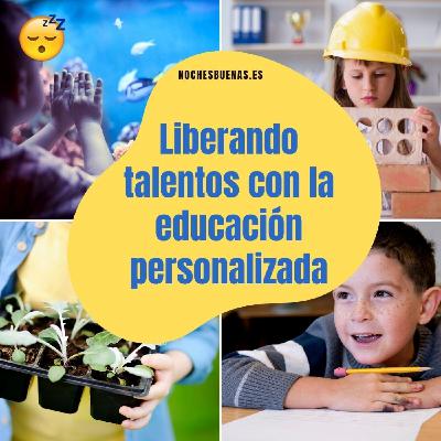 Noches BuenasT2 052: Liberando talentos con la Educación personalizada Noches BuenasT2 052: Liberando talentos con la Educación personalizada