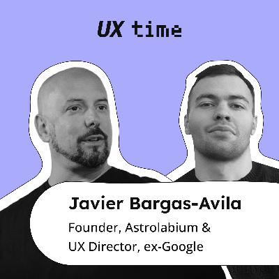 Scaling and growing UX teams with Javier Andrés Bargas-Avila, ex-Google & Astrolabium