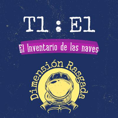 T1:E1 EL INVENTARIO DE LAS NAVES - Alexis Iparraguirre T1:E1 EL INVENTARIO DE LAS NAVES - Alexis Iparraguirre