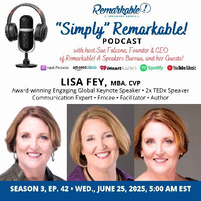 “Simply” Remarkable! & special guest, Lisa Fey, Communication Expert “Simply” Remarkable! & special guest, Lisa Fey, Communication Expert