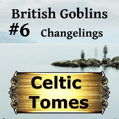 Changelings - British Goblins CT006 Changelings - British Goblins CT006