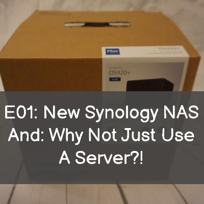 01: My New Synology NAS. And Why Not Just Use A Server?