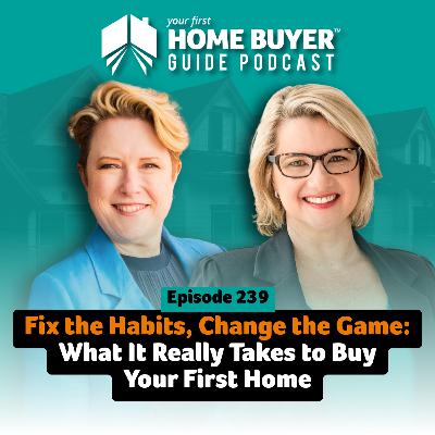 Fix the Habits, Change the Game: What It Really Takes to Buy Your First Home