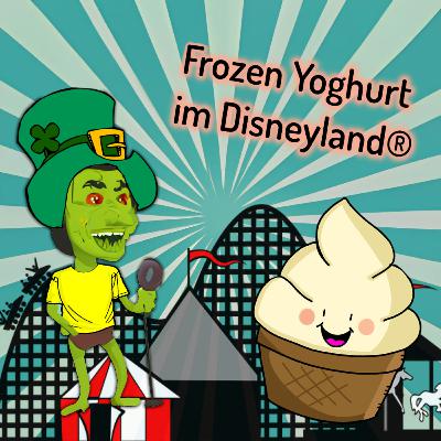 Frozen Yoghurt im Disneyland® | aka. schlimmste Folge