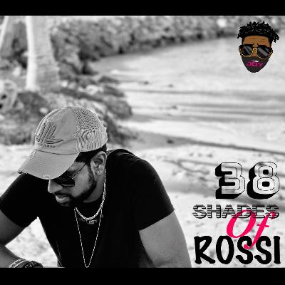 38 SHADES OF ROSSI 38 SHADES OF ROSSI