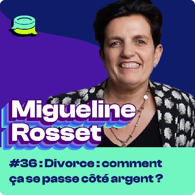 #36 - Comment se passe financièrement un divorce ?