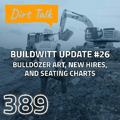 Bulldozer Art, New Hires, and Seating Charts (BuildWitt Update #26) — DT 389