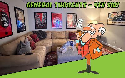 General Thoughts - Yes Sir!
