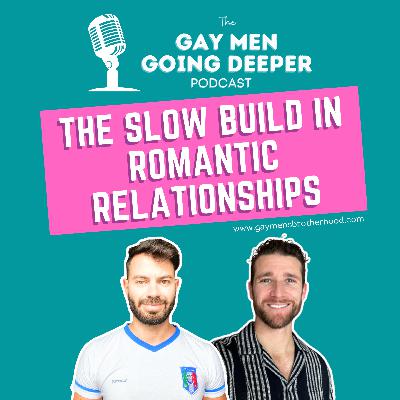 The Slow Build in Romantic Relationships