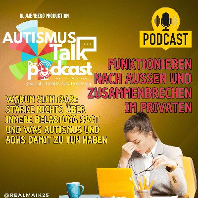 Autismus Talk - Funktionieren nach außen und Zusammenbrechen im Privaten