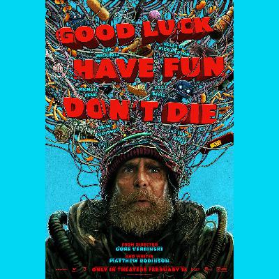 Episode #461: Good Luck, Have Fun, Don't Die Episode #461: Good Luck, Have Fun, Don't Die