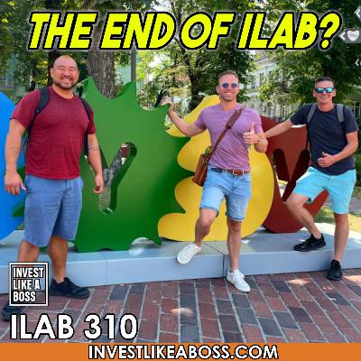310: The End of ILAB? Quarterly Update Q1 2025 310: The End of ILAB? Quarterly Update Q1 2025