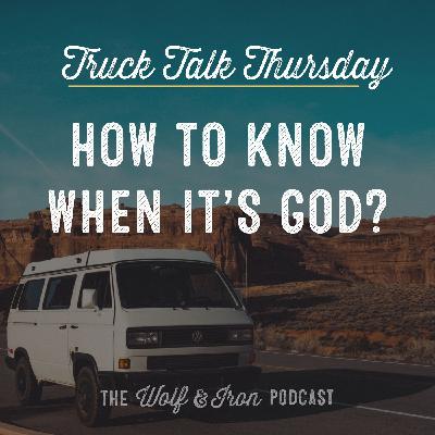 How to Know When It's God? // TRUCK TALK THURSDAY