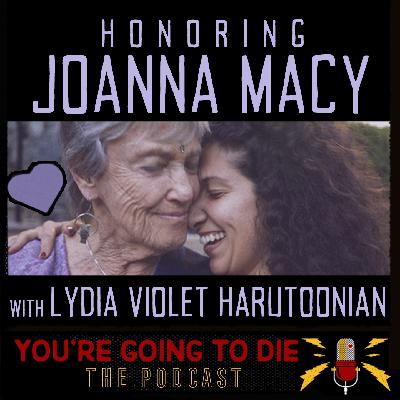 Honoring Joanna Macy w/Lydia Violet Harutoonian