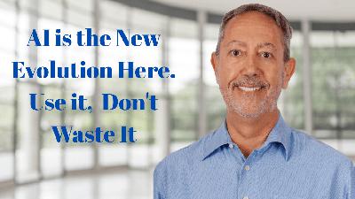 AI is the New Evolution Here. Use it,  Don't Waste It
