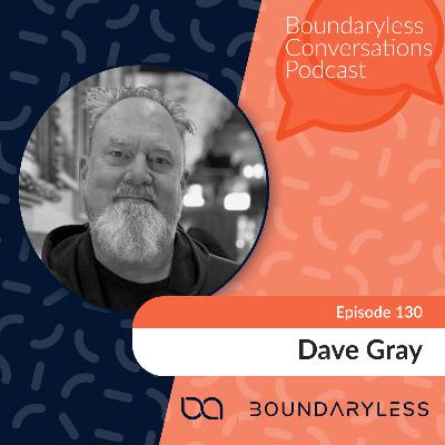 #130 - Thinking Beyond the Existing Theories: Evolution in Liminal Times with Dave Gray #130 - Thinking Beyond the Existing Theories: Evolution in Liminal Times with Dave Gray