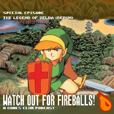 Watch Out For Fireballs Special: The Legend of Zelda (Rerun)
