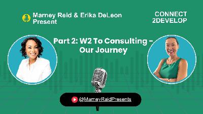 Part 2- W2 To Consulting - Our Journey with Marney Reid and Erika DeLeon Part 2- W2 To Consulting - Our Journey with Marney Reid and Erika DeLeon