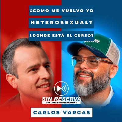 Carlos Vargas: Mi papá me echó de la casa cuando le dije que era GAY | Entrevista Sin Reserva EP. 41