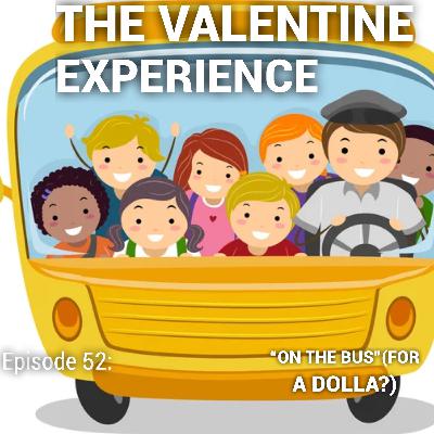 Episode 52: "On The Bus"( For A Dolla?)