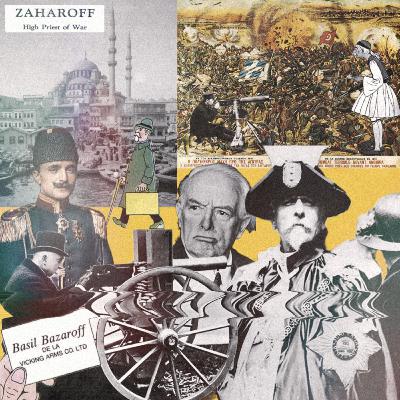 Système Zaharoff I: The Merchant of Death's Journey from Urchin to Arson to Brothel Tout to Maxim to Vickers Super Salesman ft. Sebbe (#100 Anniversary SCIF Sessions)