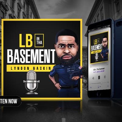 LB In The Basement Episode 3 Why You Pull me over