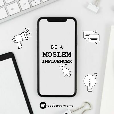 Be a Moslem Influencer