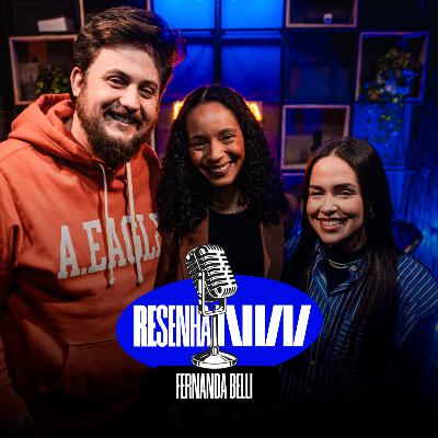 Fernanda Belli | Resenha NEW #099 Fernanda Belli | Resenha NEW #099
