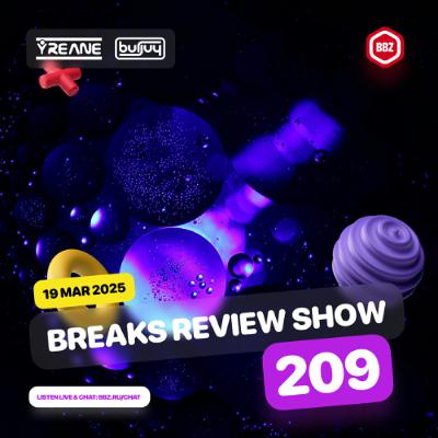 Breaks Review Show 209 @ BBZRS (19 Mar 2025)