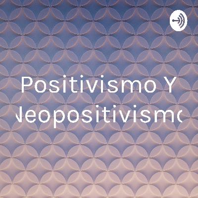 Positivismo y Neopositivismo