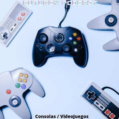 FutureX Podcast Capitulo #5 - Consolas / Videojuegos