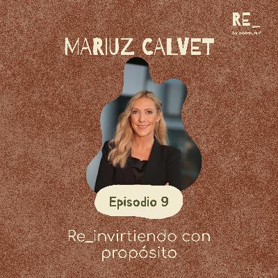 Ep 9: Re_invirtiendo con propósito con Mariuz Calvet