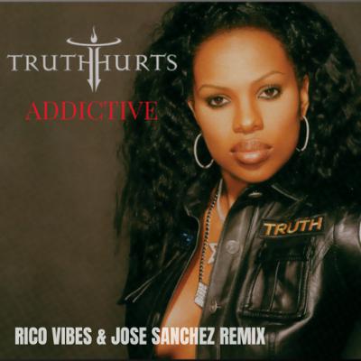 Truth Hurts - Addictive (Rico Vibes & Jose Sanchez Remix)
