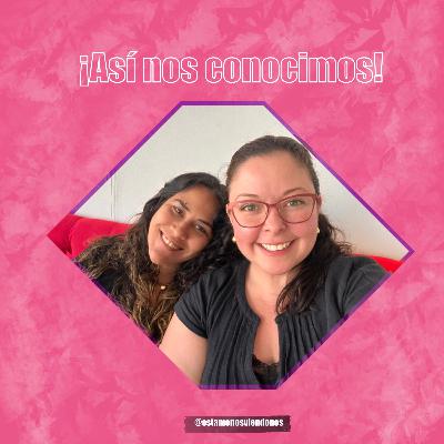 ¡Así nos conocimos! ¡Así nos conocimos!