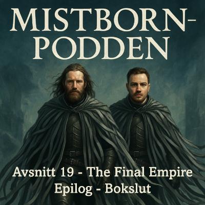 Avsnitt 19 - Epilog & bokslut | Mistborn: The Final Empire - Readalong & Analys Avsnitt 19 - Epilog & bokslut | Mistborn: The Final Empire - Readalong & Analys