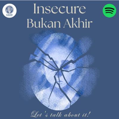 Eps 23. Insecure Bukan Akhir?! Let's Talk About It