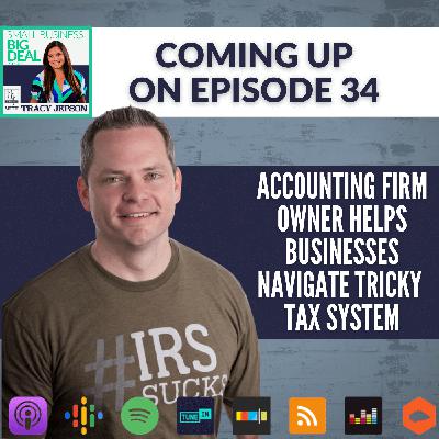 Ep 34: Accounting Firm Owner Helps Businesses Navigate Tricky Tax System