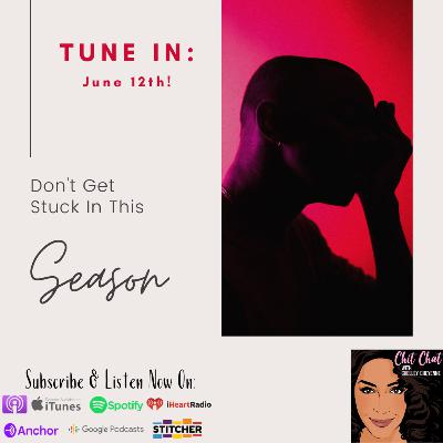 Epi. 41: Don't Get Stuck In This Season!